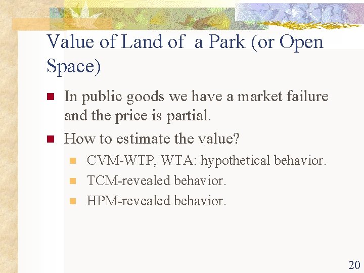 Value of Land of a Park (or Open Space) n n In public goods