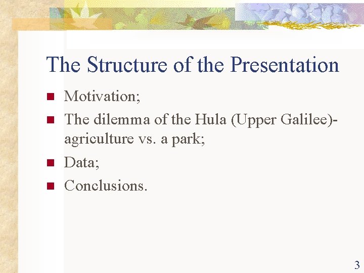 The Structure of the Presentation n n Motivation; The dilemma of the Hula (Upper