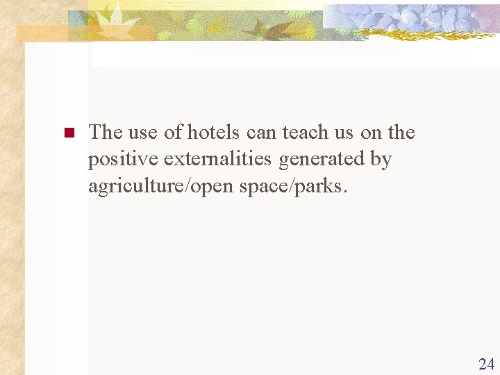 n The use of hotels can teach us on the positive externalities generated by