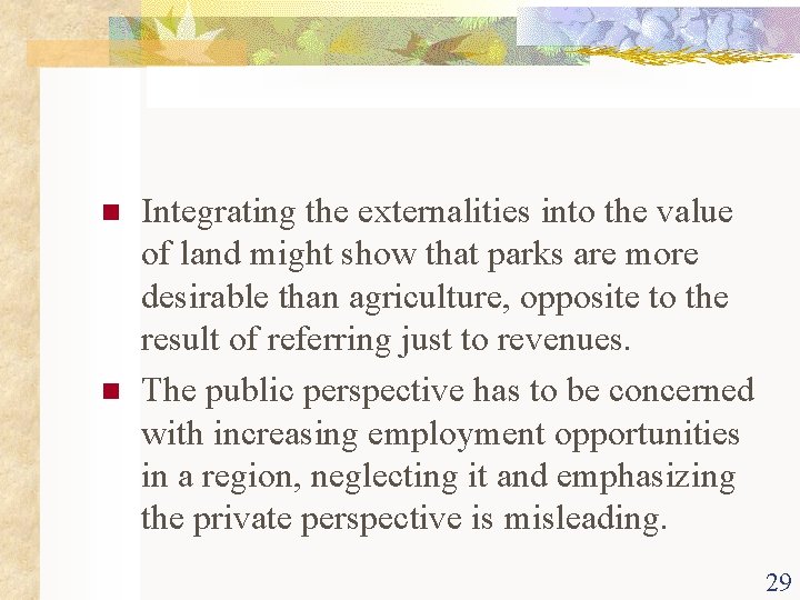 n n Integrating the externalities into the value of land might show that parks