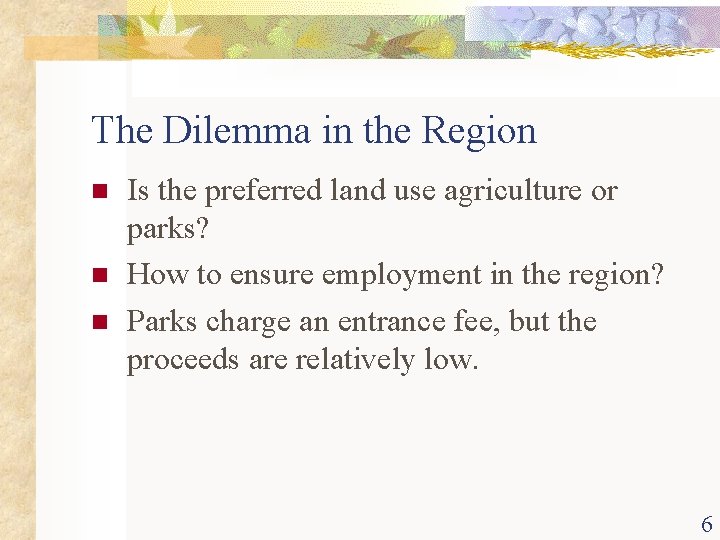 The Dilemma in the Region n Is the preferred land use agriculture or parks?