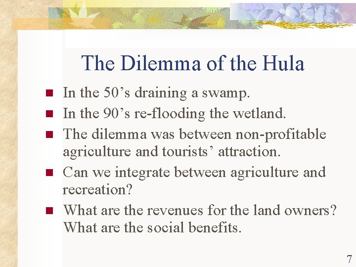 The Dilemma of the Hula n n n In the 50’s draining a swamp.