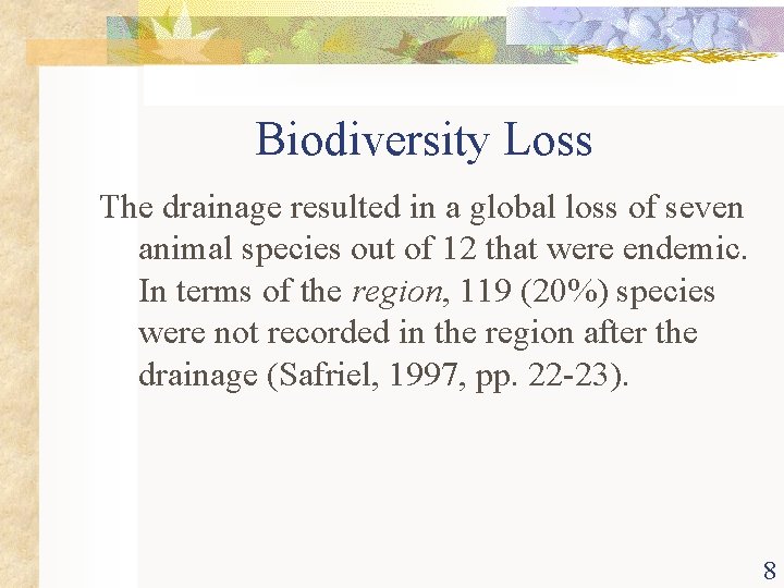 Biodiversity Loss The drainage resulted in a global loss of seven animal species out