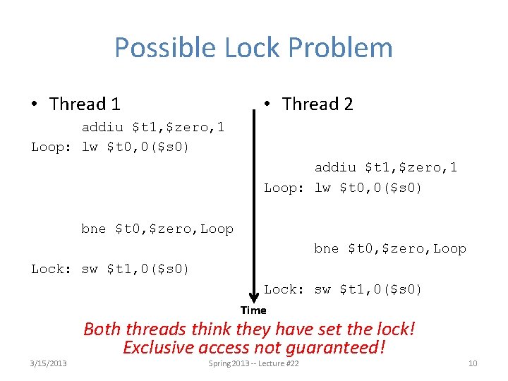 Possible Lock Problem • Thread 1 • Thread 2 addiu $t 1, $zero, 1