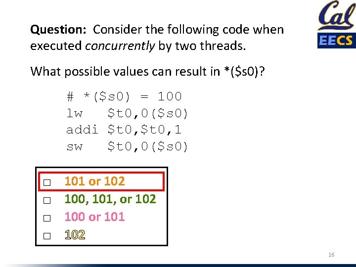 Question: Consider the following code when executed concurrently by two threads. What possible values