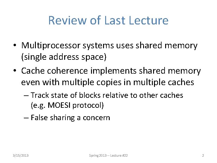 Review of Last Lecture • Multiprocessor systems uses shared memory (single address space) •