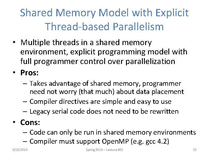 Shared Memory Model with Explicit Thread-based Parallelism • Multiple threads in a shared memory