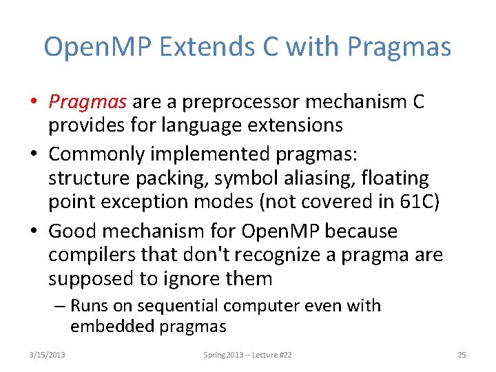 Open. MP Extends C with Pragmas • Pragmas are a preprocessor mechanism C provides
