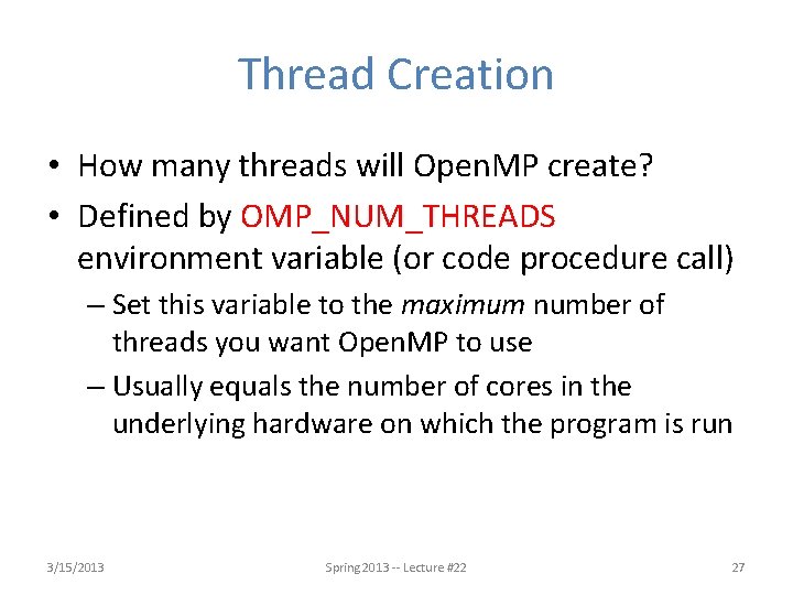 Thread Creation • How many threads will Open. MP create? • Defined by OMP_NUM_THREADS