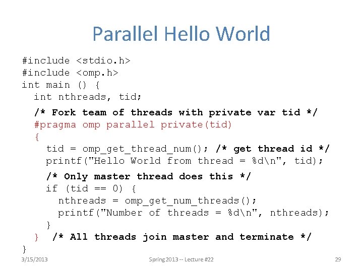 Parallel Hello World #include <stdio. h> #include <omp. h> int main () { int