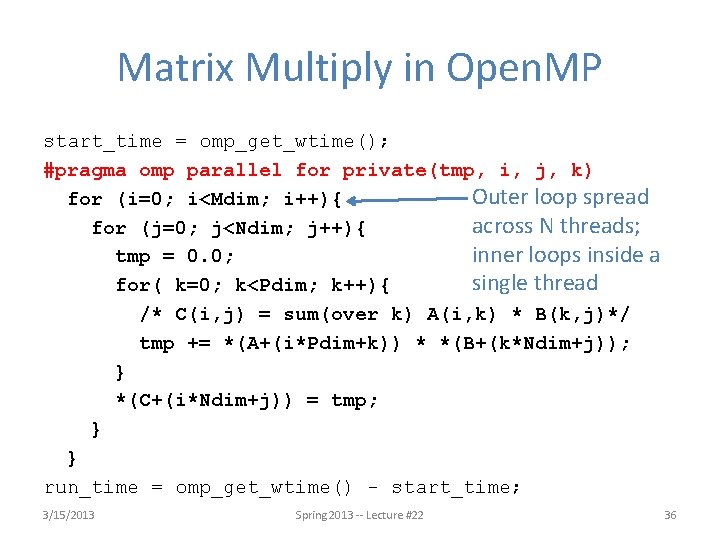 Matrix Multiply in Open. MP start_time = omp_get_wtime(); #pragma omp parallel for private(tmp, i,