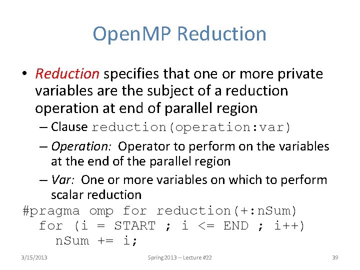 Open. MP Reduction • Reduction specifies that one or more private variables are the