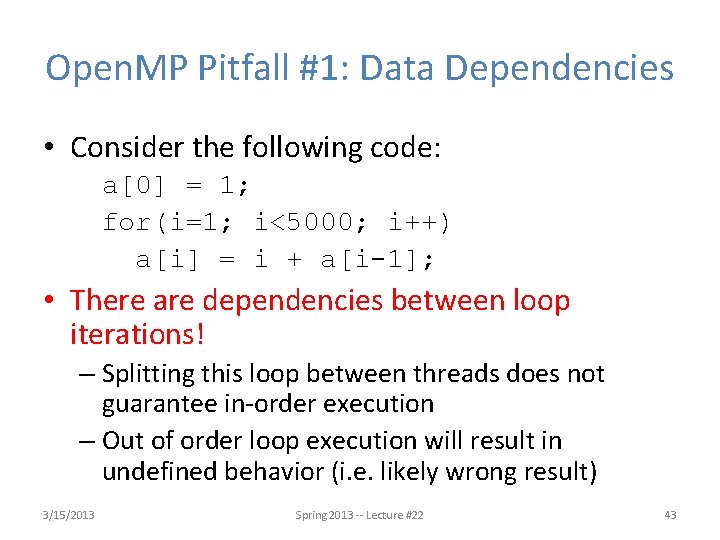 Open. MP Pitfall #1: Data Dependencies • Consider the following code: a[0] = 1;