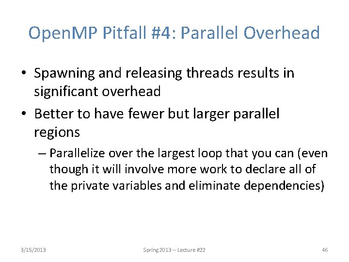 Open. MP Pitfall #4: Parallel Overhead • Spawning and releasing threads results in significant