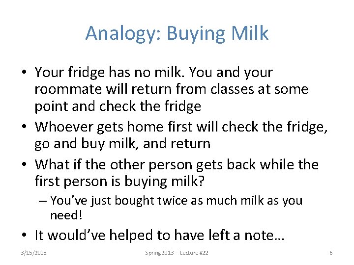Analogy: Buying Milk • Your fridge has no milk. You and your roommate will