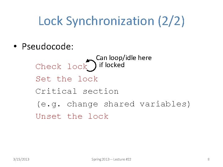 Lock Synchronization (2/2) • Pseudocode: Can loop/idle here if locked Check lock Set the