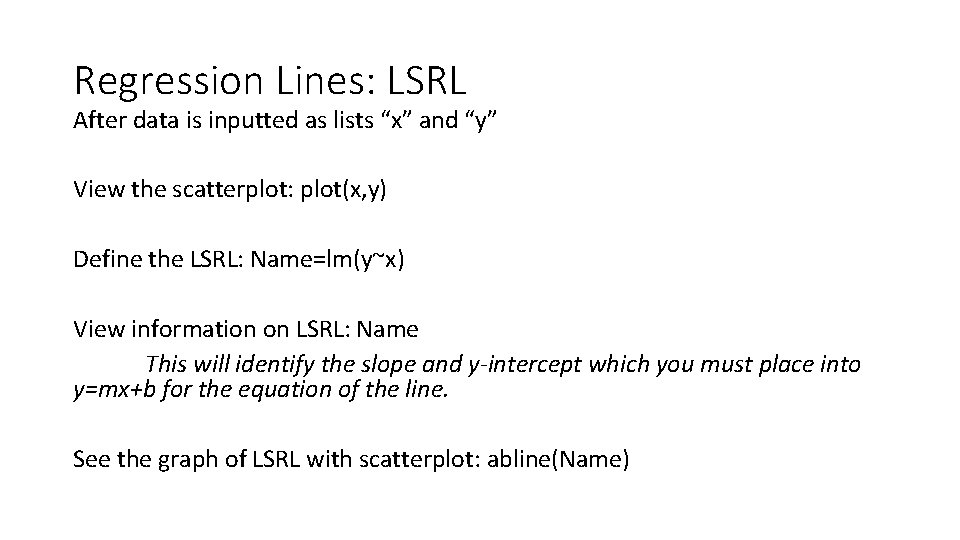 Regression Lines: LSRL After data is inputted as lists “x” and “y” View the
