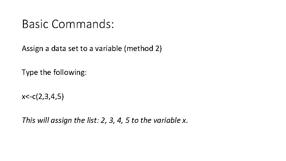 Basic Commands: Assign a data set to a variable (method 2) Type the following: