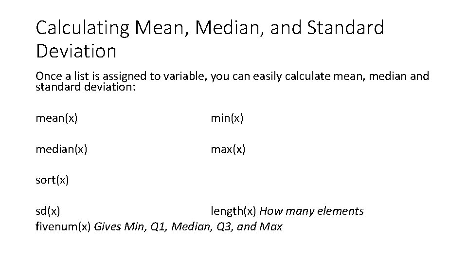 Calculating Mean, Median, and Standard Deviation Once a list is assigned to variable, you