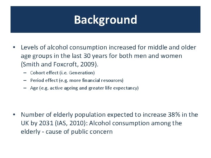 Background • Levels of alcohol consumption increased for middle and older age groups in