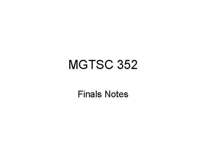 MGTSC 352 Finals Notes 
