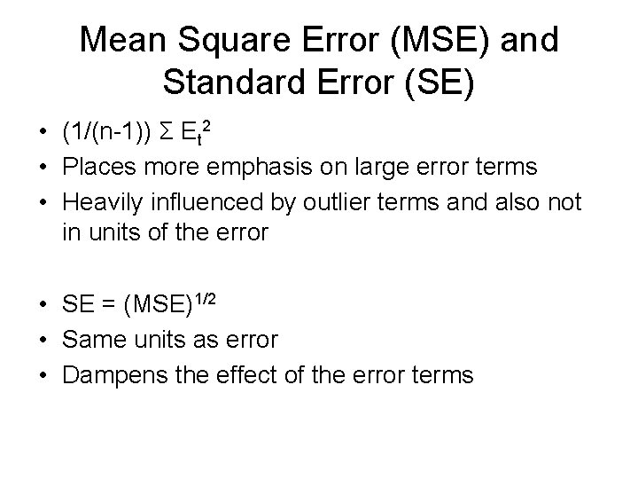 Mean Square Error (MSE) and Standard Error (SE) • (1/(n-1)) Σ Et 2 •