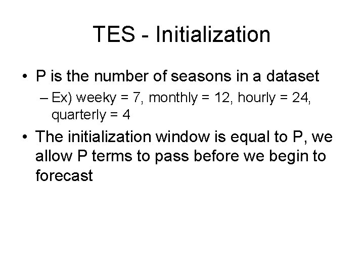 TES - Initialization • P is the number of seasons in a dataset –