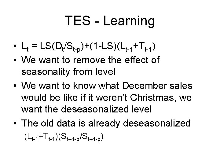 TES - Learning • Lt = LS(Dt/St-p)+(1 -LS)(Lt-1+Tt-1) • We want to remove the