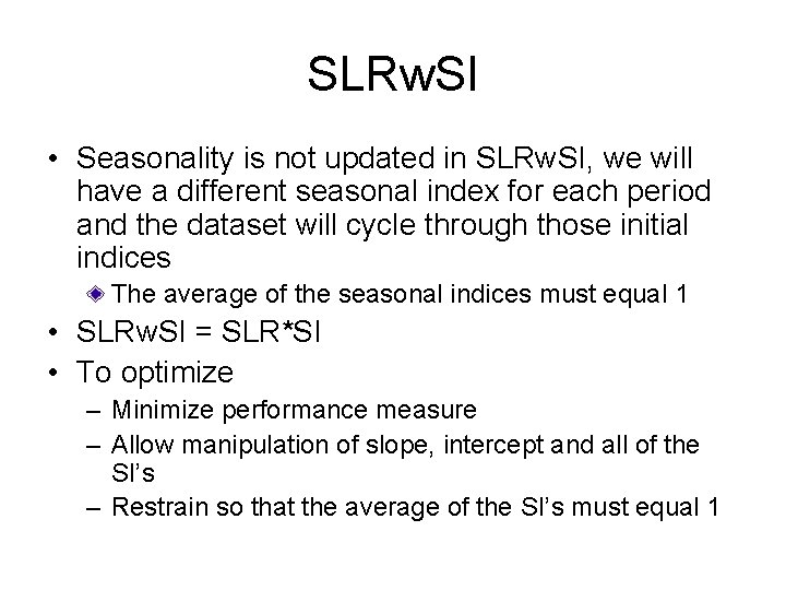 SLRw. SI • Seasonality is not updated in SLRw. SI, we will have a