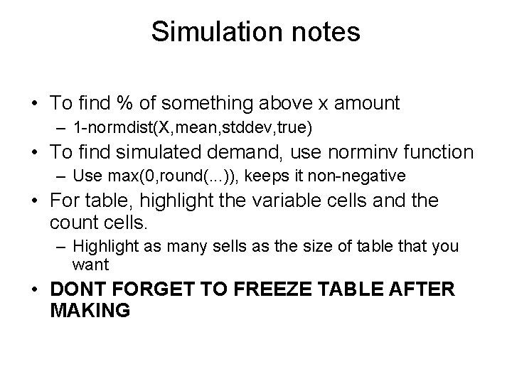Simulation notes • To find % of something above x amount – 1 -normdist(X,