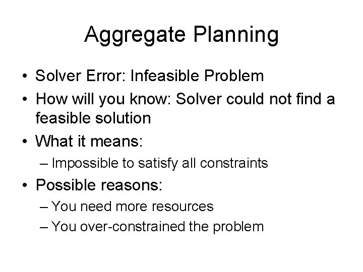 Aggregate Planning • Solver Error: Infeasible Problem • How will you know: Solver could