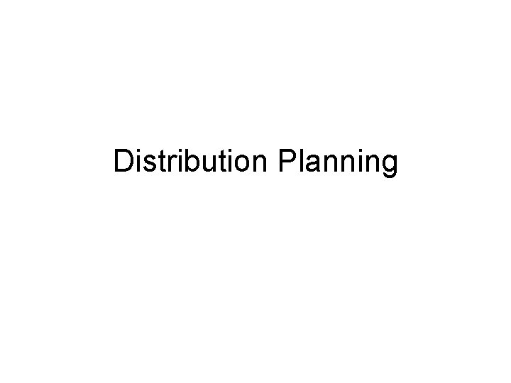 Distribution Planning 
