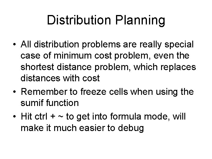 Distribution Planning • All distribution problems are really special case of minimum cost problem,