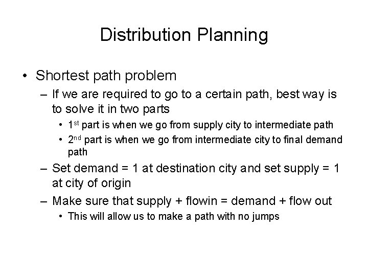 Distribution Planning • Shortest path problem – If we are required to go to