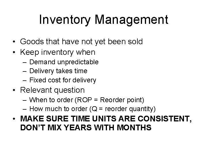 Inventory Management • Goods that have not yet been sold • Keep inventory when