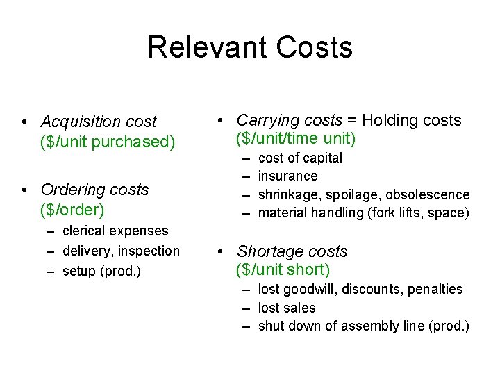 Relevant Costs • Acquisition cost ($/unit purchased) • Ordering costs ($/order) – clerical expenses
