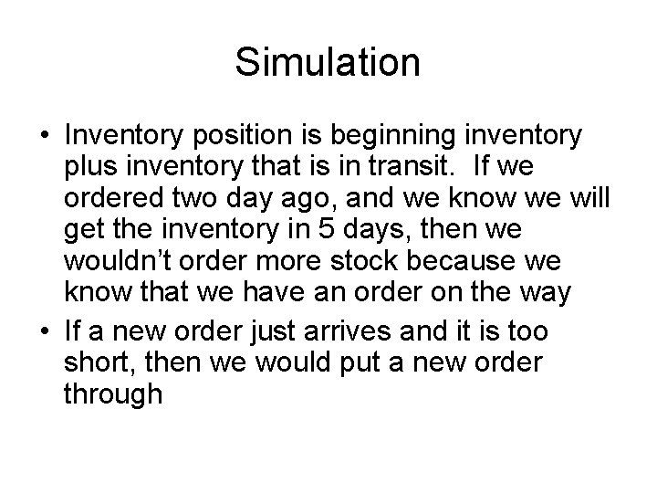 Simulation • Inventory position is beginning inventory plus inventory that is in transit. If