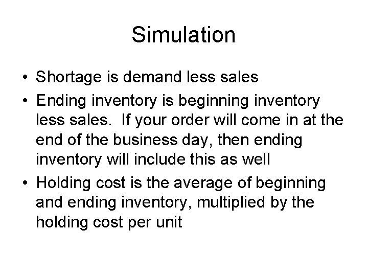 Simulation • Shortage is demand less sales • Ending inventory is beginning inventory less