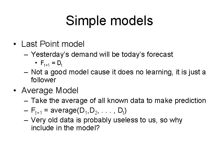 Simple models • Last Point model – Yesterday’s demand will be today’s forecast •