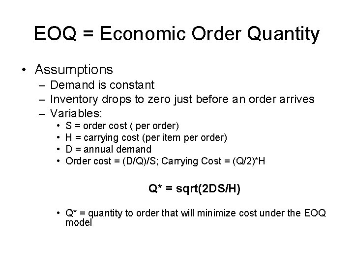 EOQ = Economic Order Quantity • Assumptions – Demand is constant – Inventory drops