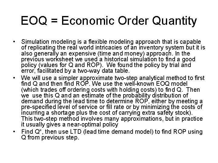 EOQ = Economic Order Quantity • Simulation modeling is a flexible modeling approach that
