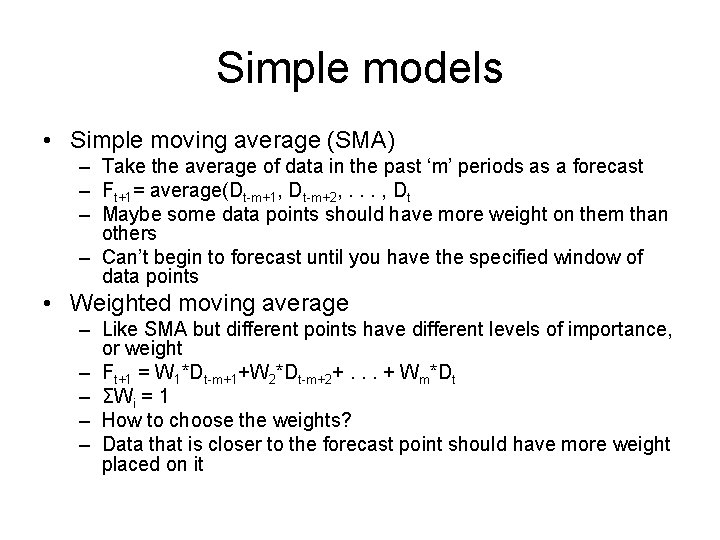 Simple models • Simple moving average (SMA) – Take the average of data in