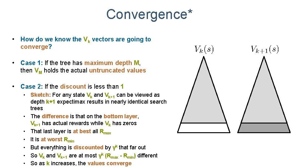 Convergence* • How do we know the Vk vectors are going to converge? •