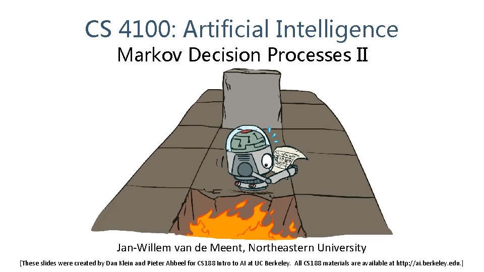 CS 4100: Artificial Intelligence Markov Decision Processes II Jan-Willem van de Meent, Northeastern University