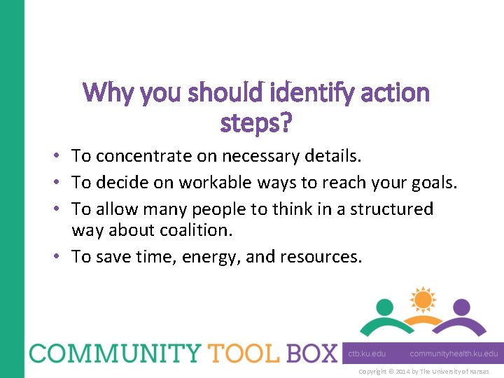 Why you should identify action steps? • To concentrate on necessary details. • To
