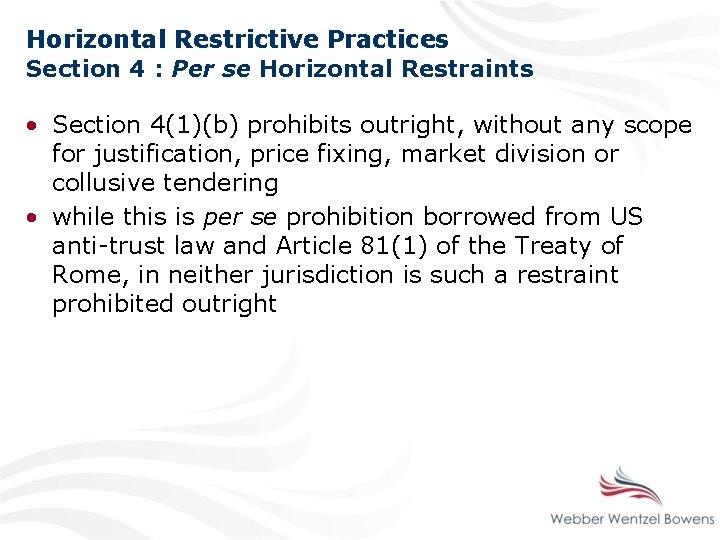 Horizontal Restrictive Practices Section 4 : Per se Horizontal Restraints • Section 4(1)(b) prohibits