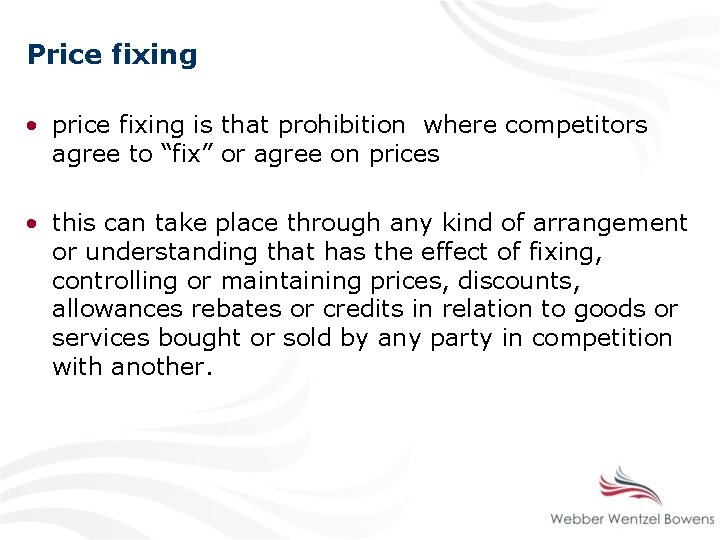 Price fixing • price fixing is that prohibition where competitors agree to “fix” or