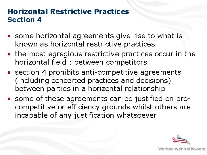 Horizontal Restrictive Practices Section 4 • some horizontal agreements give rise to what is