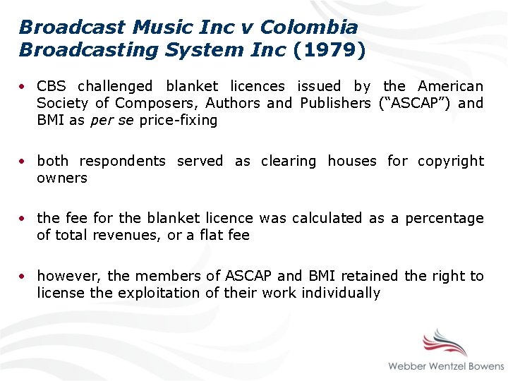 Broadcast Music Inc v Colombia Broadcasting System Inc (1979) • CBS challenged blanket licences
