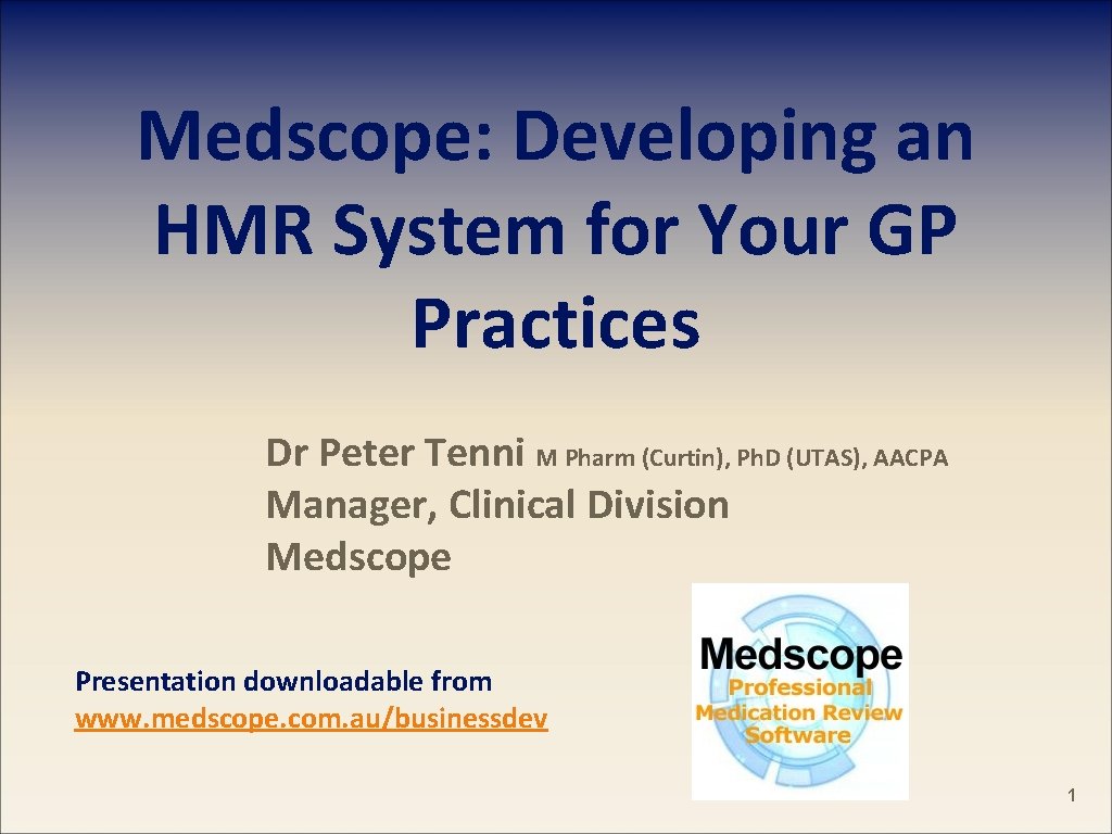 Medscope: Developing an HMR System for Your GP Practices Dr Peter Tenni M Pharm